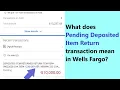 Pending Return Deposited Item - what does it mean in Wells Fargo and what to do