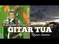 Lagu Karaoke version gitar tua roma irama