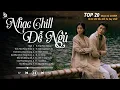 Download Lagu Nhạc Chill Để Ngủ 2025 - Nhạc Nhẹ Nhàng Cho Giấc Ngủ Của Bạn - Nhạc Chill 8x 9x