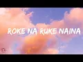 Download Lagu Arijit Singh - Roke Na Ruke Naina (Lyrics Video) | Badrinath Ki Dulhania | Varun Dhawan \u0026 Alia Bhatt