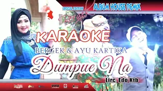 Download KARAOKE Lagu Aceh | Dumpue Na - Bergek \u0026 Ayu Kartika ( House Remix ) MP3