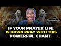 Download Lagu If Your Prayer Life Is Down Pray With This Powerful Chant - Min Theophilus Sunday
