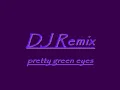 DJ Remix-pretty green eyes