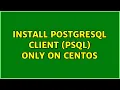 Unix Linux Install PostgreSQL client psql only on CentOS
