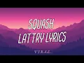 Squash - Lattry Lyrics #Squash #Lattry