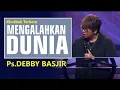 Download Lagu MENGALAHKAN DUNIA - Ps.DEBBY BASJIR  !!#khotbahdebbybasjir_db