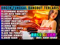 Lagu DANGDUT ORGEN TUNGGAL 2026 DANGDUT PALING ASIK - KUMPULAN LAGU LAWAS TERLARIS TERBAIK VOL.3
