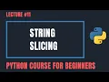 String Slicing in Python - Python Tutorials For Beginners