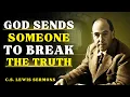 God Is Sending Someone to Tell You a Truth That Will Shatter You | C.S Lewis Sermons