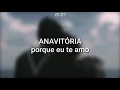 ANAVITÓRIA - porque eu te amo  [legendado]