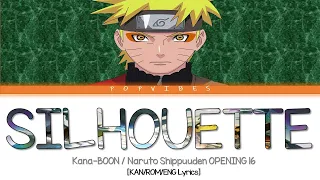 KANA BOON Silhouette Naruto Shippuuden Opening Theme 16 Full Ver KAN ROM ENG Lyrics 