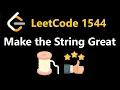 Make The String Great - Leetcode 1544
