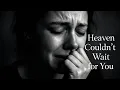 Lagu Heaven Couldn't Wait for You | Emotional Tribute to the Ones We've Lost