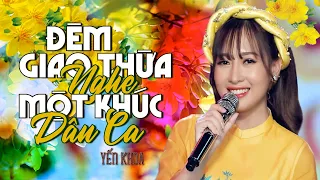 Download Đêm Giao Thừa Nghe Một Khúc Dân Ca - Yến Khoa | Nhạc Xuân Tân Sửu 2021 [MV Official] MP3