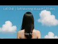 Download Lagu Lofi Chill Songs | Soft Morning Music \u0026 Cozy Vibes | Friday Feels (47.30Min)