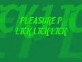 Pleasure P-Lick Lick Lick