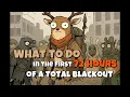 What to Do in the First 72 Hours of a Total Blackout