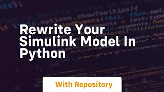 Rewrite your simulink model in python