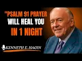 Psalm 91 Prayer Will Heal You in 1 Night Kenneth E Hagin style