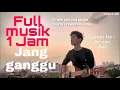 Download Lagu JANG GANGGU - ARVIAN DWI COVER (FULL MUSIK 1 JAM)