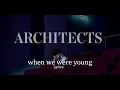 Lagu Architects - when we were young (lyrics)