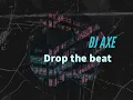 DJ AXE- Drop the beat