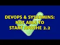DevOps SysAdmins Not able to start apache 2 2 2 Solutions