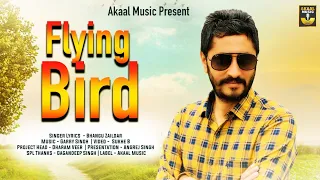 Flying Bird | Bhangu Zaildar | Full Official HD Video | Latest Punjabi Song 2022 | Akaal Music