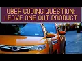 Uber Coding Question Leave One Out Product