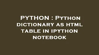 PYTHON Python dictionary as html table in ipython notebook