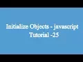25 Initializing Objects Javascript Beginners Tutorial