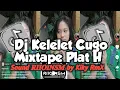 Download Lagu DJ KELELET CUGO MIXTAPE PLAT H BY KIKY RMX SOUND 𝐑𝐈𝐈𝐎𝐈𝐍𝐒𝐌 VIRAL TIK TOK 2023