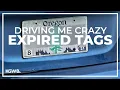 Oregon drivers with expired tags Driving Me Crazy