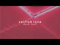 Download Lagu dj snake \u0026 selena gomez - selfish love (slowed + reverb)