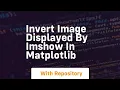 invert image displayed by imshow in matplotlib