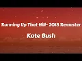 Kate Bush - Running Up That Hill (A Deal With God) - 2018 Remaster (Lyrics)