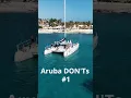 What NOT do to in Aruba TIP Learn from our experience living in Aruba for 6 months