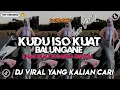 Download Lagu DJ KUDU ISO KUAT BALUNGANE || EGO WONG TUO || SOUND KANE VIRAL TIKTOK TERBARU 