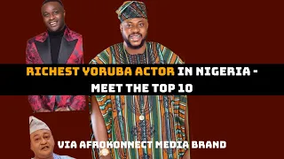 richest yoruba movie actors in nigeria meet the top 10