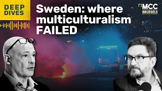 Deep Dives: Sweden: Multiculturalism in flames?
