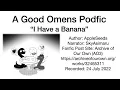 Good Omens Podfic I Have A Banana by AppleSeeds