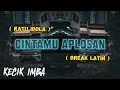 Download Lagu KECIK IMBA - Cinta Mu Oplosan (BreakLatin)