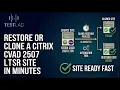 Restore or Clone a Citrix CVAD 2507 LTSR Site in Minutes