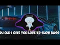 Download Lagu DJ OLD I GIVE YOU LOVE V2 SLOW BASS 2023
