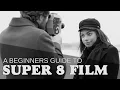 Shooting with Super 8 Film A Beginners Guide