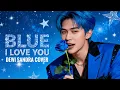 Lagu Dewi Sandra – I Love You (Male K-Pop Cover by BLUE) | Masculine Version