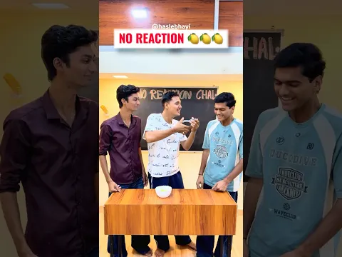 No reaction challenge🍋 #haslebhayi