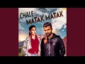Download Lagu Chale Matak Matak