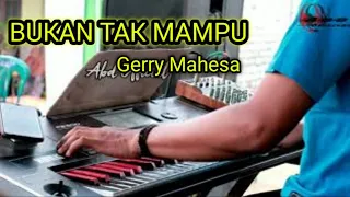 Download BUKAN TAK MAMPU - GERRY MAHESA - NEW ROSSITA MP3