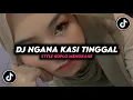 Lagu DJ NGANA KASI TIGGAL STYL KOPLO MEGKANE  TERBARU 2024 COCOK BUAT SANTAI